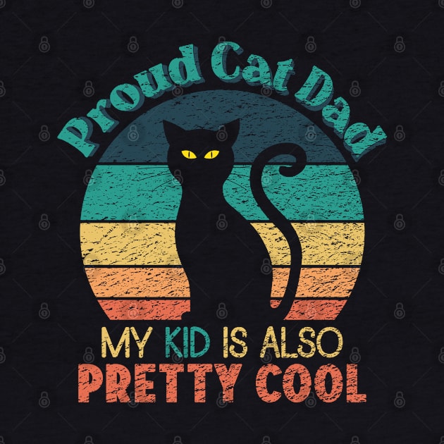 Proud Cat Dad - My Kid is also Pretty Cool by ObscureDesigns